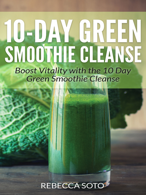 Title details for 10-Day Green Smoothie Cleanse by Rebecca Soto - Available